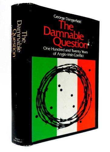 The Damnable Question; A Study in Anglo-Irish Relations