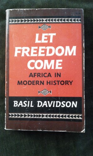 Let Freedom Come: Africa in Modern History
