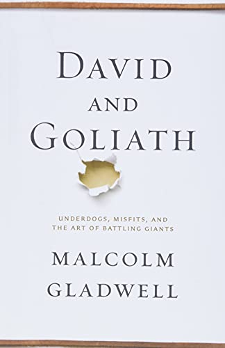 David and Goliath - Underdogs, Misfists, and the Art of Battling Giants