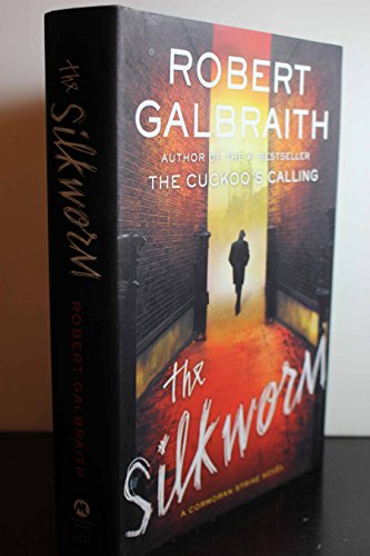 THE SILKWORM : Featuring Detective Cormoran Strike (FIRST NORTH AMERICAN EDITION, FIRST PRINTING,...