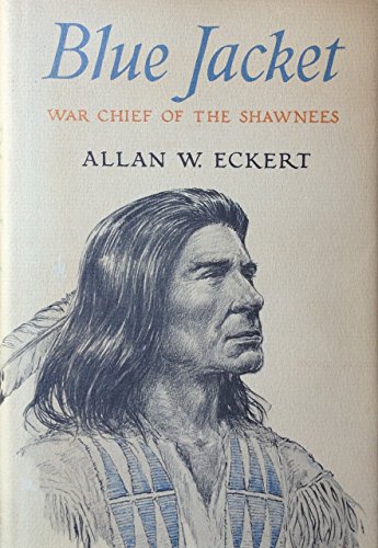 Blue Jacket : War Chief of the Shawnees by Allan W. Eckert (1969, Hardcover)