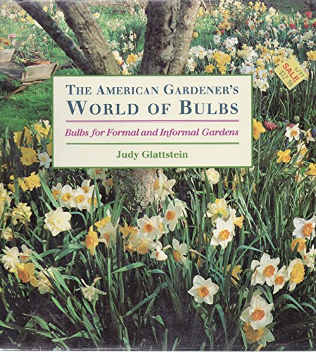 THE AMErICAN GARDENER S WORLD OF BULBS