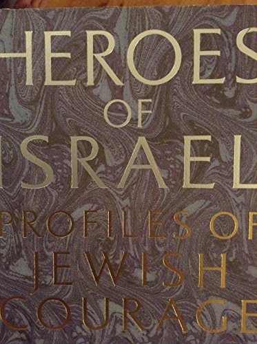 Heroes of Israel: Profiles of Jewish Courage
