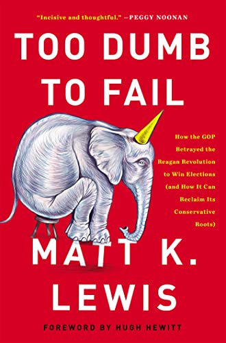 Too Dumb to Fail: How the GOP Betrayed the Reagan Revolution to Win Elections (and How It Can Reclaim Its Conservative Roots)
Too Dumb to Fail: How the GOP Betrayed the Reagan Revolution to Win Elections (and How It Can Reclaim Its Conservative Roots)