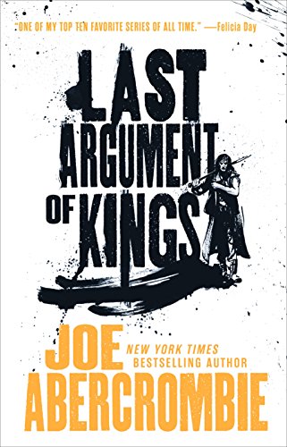 Last Argument of Kings (The First Law Trilogy, 3).