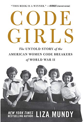 Code Girls: The Untold Story of the American Women Code Breakers of World War II
Code Girls: The Untold Story of the American Women Code Breakers of World War II