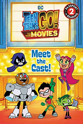 Teen Titans Go! (TM): to the Movies: Meet the Cast! (Passport to Reading)