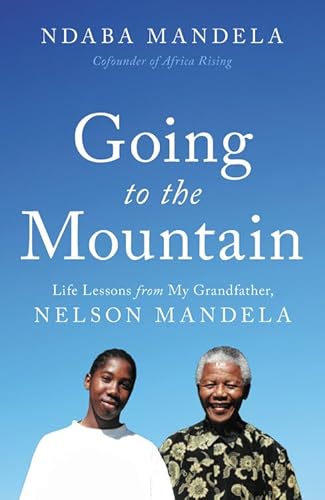 Going to the Mountain: Life Lessons from My Grandfather, Nelson Mandela