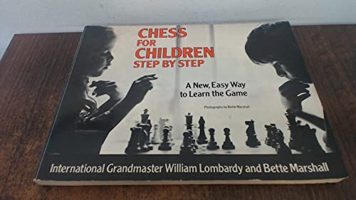 Chess for Children, Step by Step: A New, Easy Way to Learn the Game
