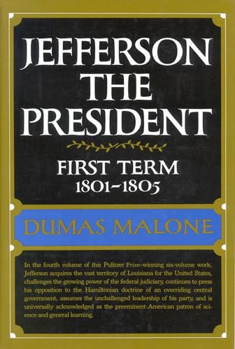 Jefferson the President: First Term, 1801-1805 (Jefferson and His Time, Vol. 4) INSCRIBED by the ...