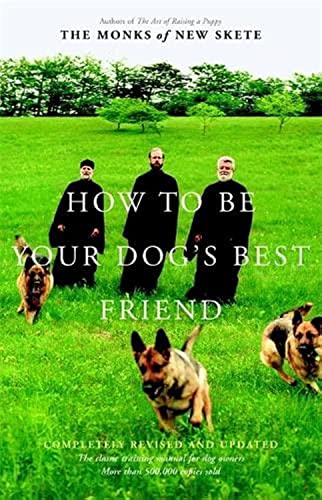 How to Be Your Dog's Best Friend: The Classic Training Manual for Dog Owners (Revised & Updated E...