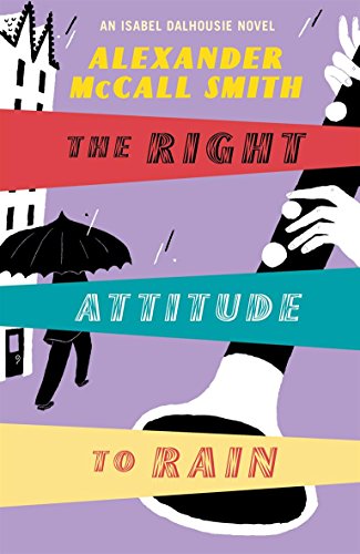 The Right Attitude to Rain: An Isabel Dalhousie Novel [The Sunday Philosophy Club Series] (SIGNED)