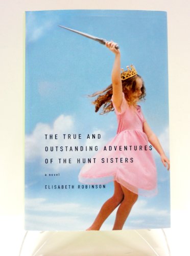 The True and Outstanding Adventures of the Hunt Sisters --Signed--