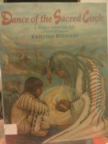Dance of the Sacred Circle: A Native American Tale.