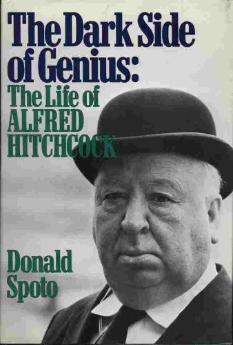 THE DARK SIDE OF GENIUS : The Life of Alfred Hitchcock
