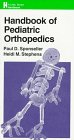 Handbook of Pediatric Orthopedics (The Lippincott Williams & Wilkins Handbook Series)