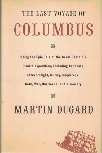 The Last Voyage of Columbus. Being the Epic Tale of teh Great Captain's Fourth Expedition, Includ...