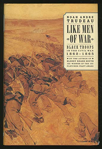 Like Men of War: Black Troops in the Civil War, 1862-1865 (First Edition)