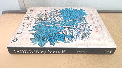 William Morris By Himself Designs and Writ