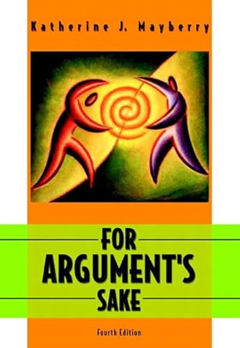 For Argument's Sake: A Guide to Writing Effective Arguments (4th Edition)