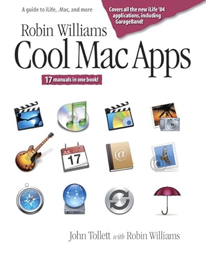 Robin Williams Cool Mac Apps: A Guide to iLife, .Mac, and More