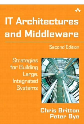 IT Architectures and Middleware: Strategies for Building Large, Integrated Systems
IT Architectures and Middleware: Strategies for Building Large, Integrated Systems