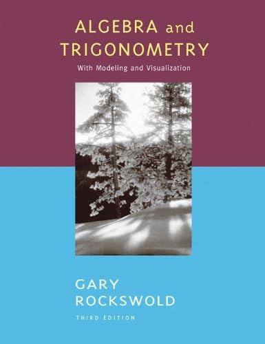 Algebra and Trigonometry with Modeling and Visualization (3rd Edition)