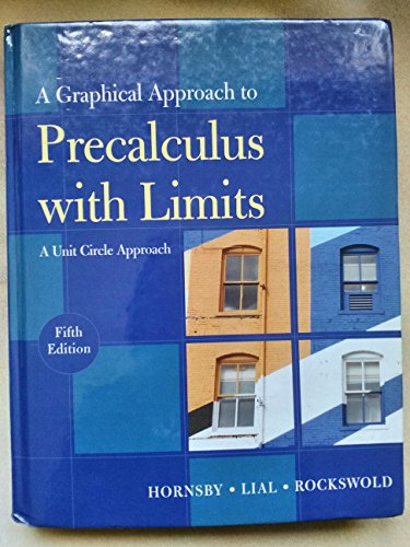 Graphical Approach to Precalculus with Limits: A Unit Circle Approach, A (5th Edition)
Graphical Approach to Precalculus with Limits: A Unit Circle Approach, A (5th Edition)