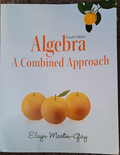 Algebra: A Combined Approach (4th Edition) (Martin-Gay Developmental Math Series)
Algebra: A Combined Approach (4th Edition) (Martin-Gay Developmental Math Series)
