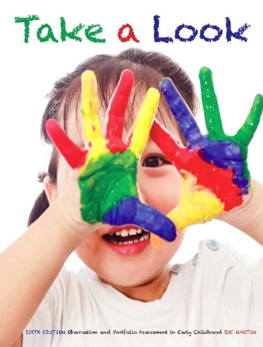 Take a Look: Observation and Portfolio Assessment in Early Childhood (6th Edition)
Take a Look: Observation and Portfolio Assessment in Early Childhood (6th Edition)