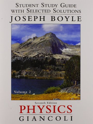 Student Study Guide and Selected Solutions Manual for Physics: Principles with Applications, Volume 2
Student Study Guide and Selected Solutions Manual for Physics: Principles with Applications, Volume 2