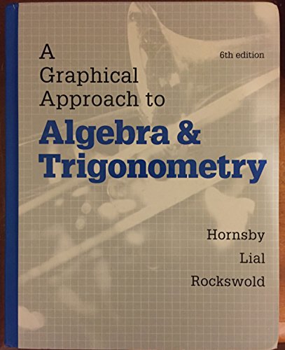 A Graphical Approach to Algebra and Trigonometry