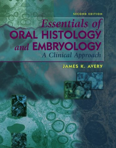 Essentials of Oral Histology and Embryology : A Clinical Approach