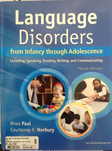 Language Disorders From Infancy Through Adolescence: Listening, Speaking, Reading, Writing, and C...