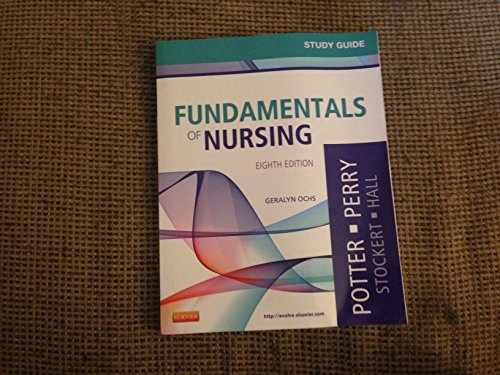Study Guide for Fundamentals of Nursing, 8th Edition