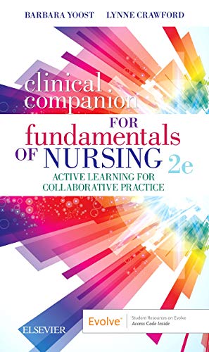 Clinical Companion for Fundamentals of Nursing: Active Learning for Collaborative Practice
Clinical Companion for Fundamentals of Nursing: Active Learning for Collaborative Practice