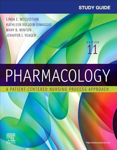 Study Guide for Pharmacology: A Patient-Centered Nursing Process Approach
Study Guide for Pharmacology: A Patient-Centered Nursing Process Approach