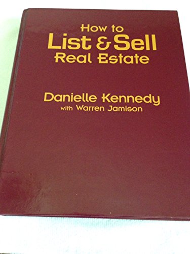 How to List and Sell Real Estate : Executing New Basics for Higher Profits