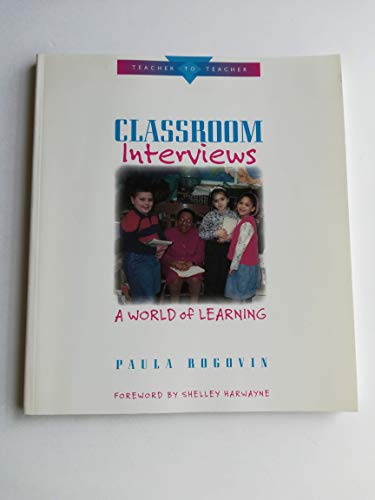 Classroom Interviews: A World of Learning (Teacher to Teacher Series)