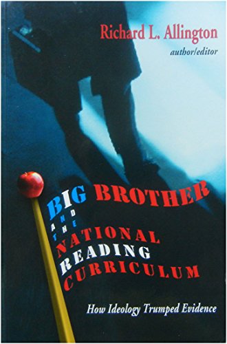Big Brother and the National Reading Curriculum: How Ideology Trumped Evidence
Big Brother and the National Reading Curriculum: How Ideology Trumped Evidence