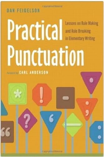 Practical Punctuation: Lessons on Rule Making and Rule Breaking in Elementary Writing