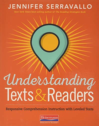 Understanding Texts & Readers: Responsive Comprehension Instruction with Leveled Texts
Understanding Texts & Readers: Responsive Comprehension Instruction with Leveled Texts