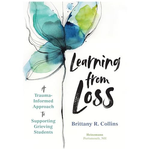 Learning from Loss: A Trauma-Informed Approach to Supporting Grieving Students