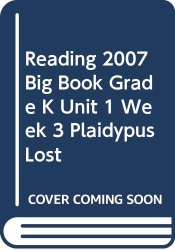 Reading 2007 Big Book Grade K Unit 1 Week 3 Plaidypus Lost