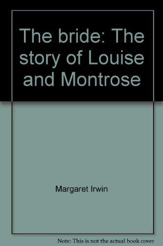 The Bride : The Story of Louise and Montrose