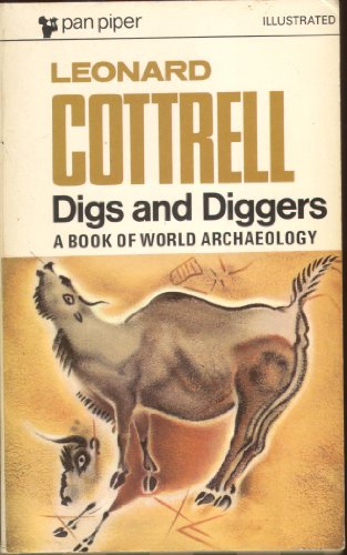Digs and Diggings : A Book of World Archaeology