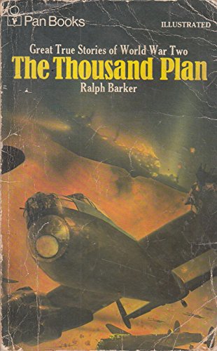 The THOUSAND PLAN. (PAN #M205; USA Title = the Thousand Plane Raid) R.A.F. launched 1046 Bombers ...