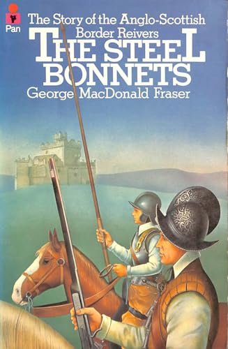 The Steel Bonnets : The Story of the Anglo-Scottish Border Reivers