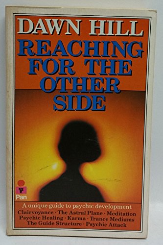 Reaching for the Other Side A Unique Guide to Psychic Development. Dawn Shelley Thomas Writing As...