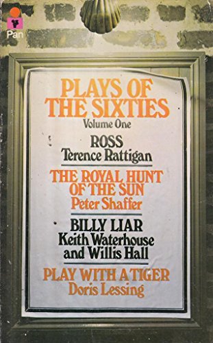 PLAYS OF THE SIXTIES Volume 1. Ross by Terence Rattigan; the Royal Hunt of the Sun by Peter Shaff...